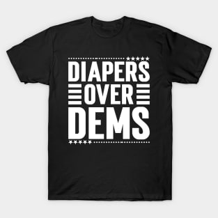 Diapers Over Dems. T-Shirt